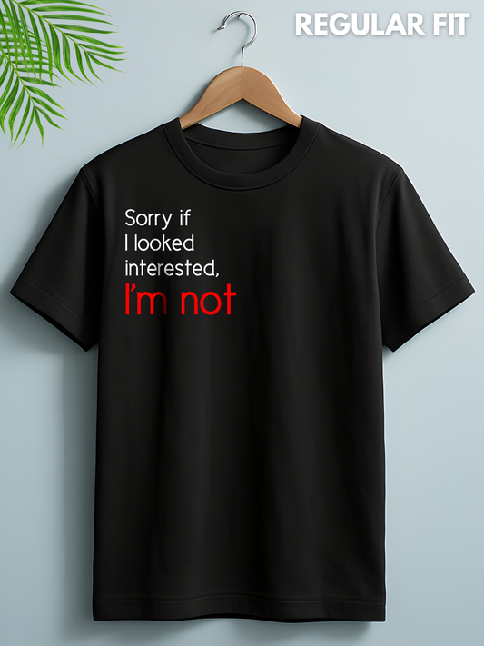 Not Interested Half Sleeve Printed T-shirt