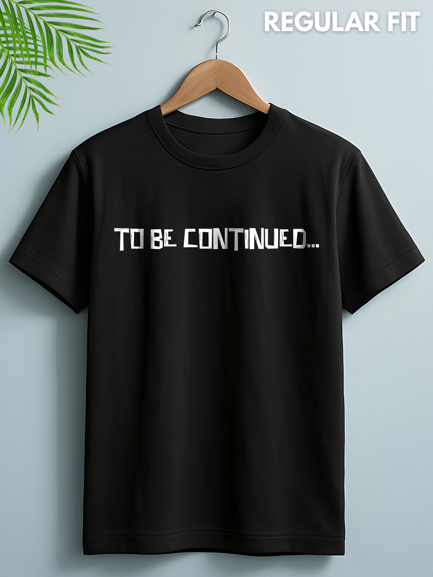 To Be Continued Half Sleeve Printed T-shirt